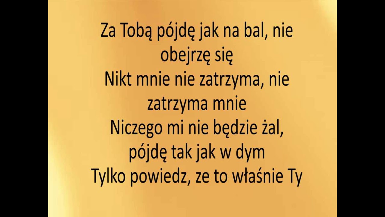 Za Tobą Pójdę Jak Na Bal Tekst