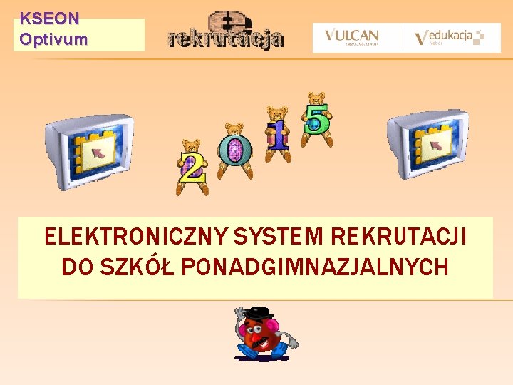 KSEON Optivum ELEKTRONICZNY SYSTEM REKRUTACJI DO SZK PONADGIMNAZJALNYCH Rekrutacja Do Szkół Ponadgimnazjalnych Woj łódzkie