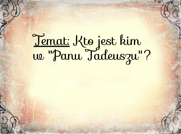Kto jest kim w "Panu Tadeuszu"? Kim Był Wojski W Panu Tadeuszu