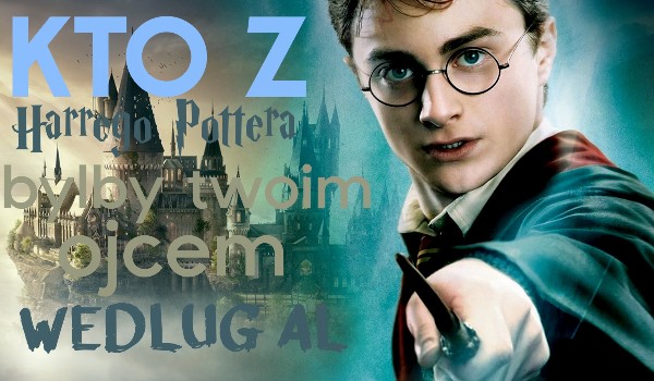 Kto z Harrego Pottera byłby twoim ojcem według Al? | sameQuizy Kto Byl Ojcem Harrego Pottera