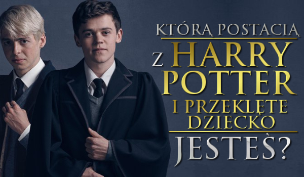 Którą postacią z książki "Harry Potter i przeklęte dziecko" jesteś? Harry Potter I Przeklete Dziecko Chomikuj Pl