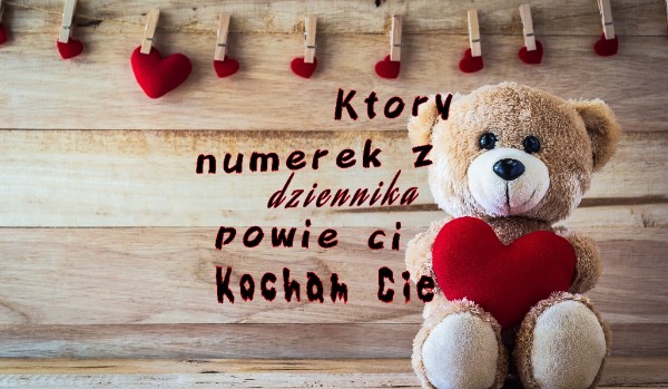Który numerek z dziennika powie ci Kocham cię | sameQuizy Samequizy Jaki Zawód Będziesz Miał W Przyszłości