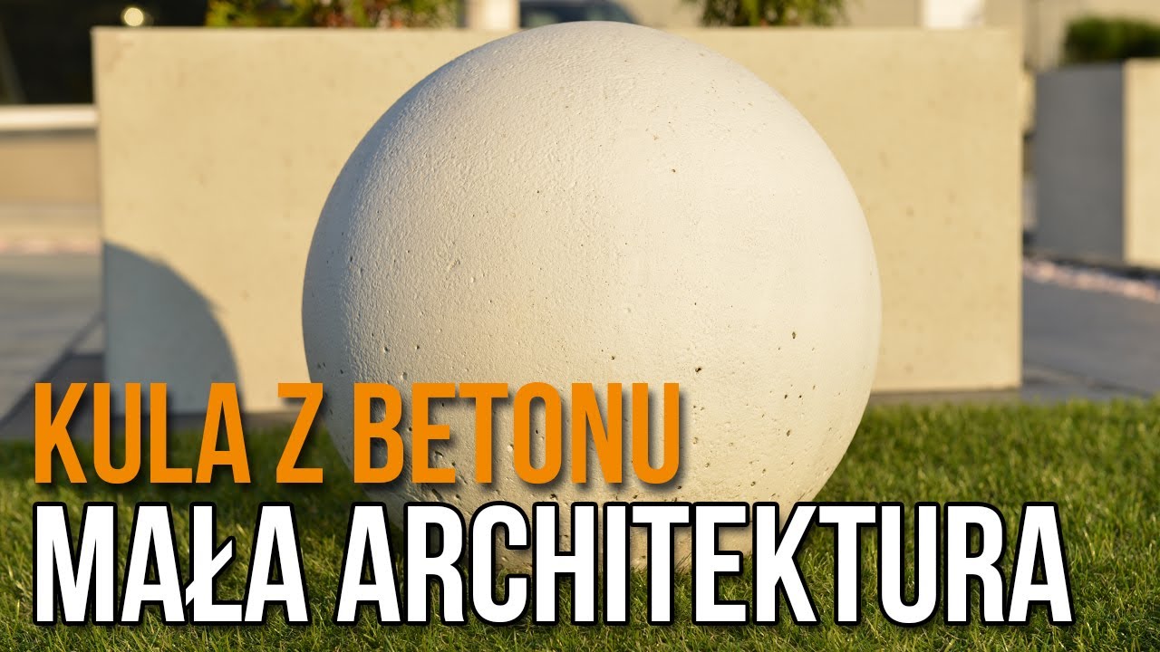 KULE Z BETONU ARCHITEKTONICZNEGO - Dopełnij swój ogród - YouTube Kule Betonowe Jak Zrobic Youtube