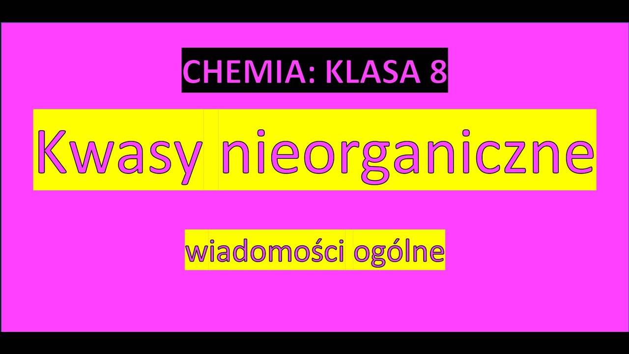 Kwasy nieorganiczne, Chemia, Klasa 8 - YouTube Sprawdzian Kwasy Chemia Klasa 8