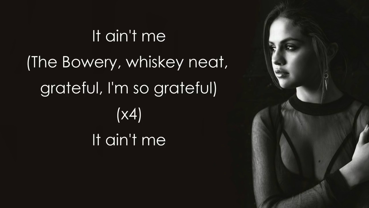 Selena Gomez It Ain T Me Tekst