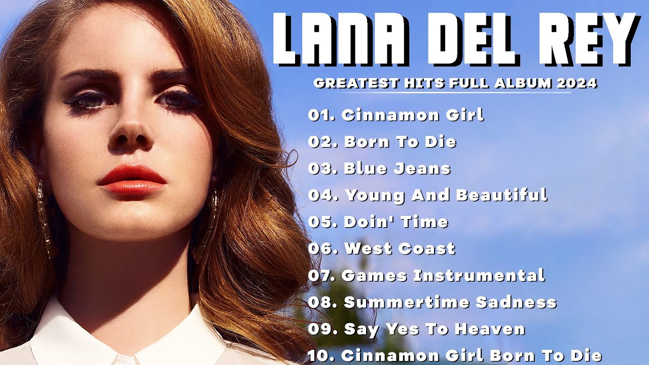 Lana Del Rey Greatest Hits ~ Best Songs Music Hits Collection Top 10 Lana Del Rey All Songs