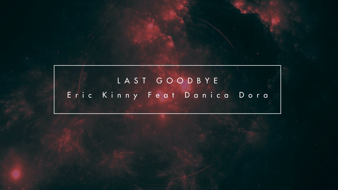 Last Goodbye Feat Danica Dora