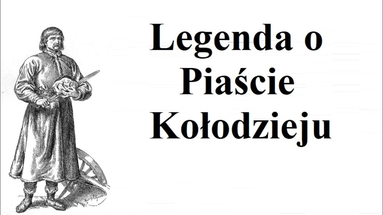 Legenda o Piaście Kołodzieju - YouTube Legenda O Piaście Kołodzieju Tekst