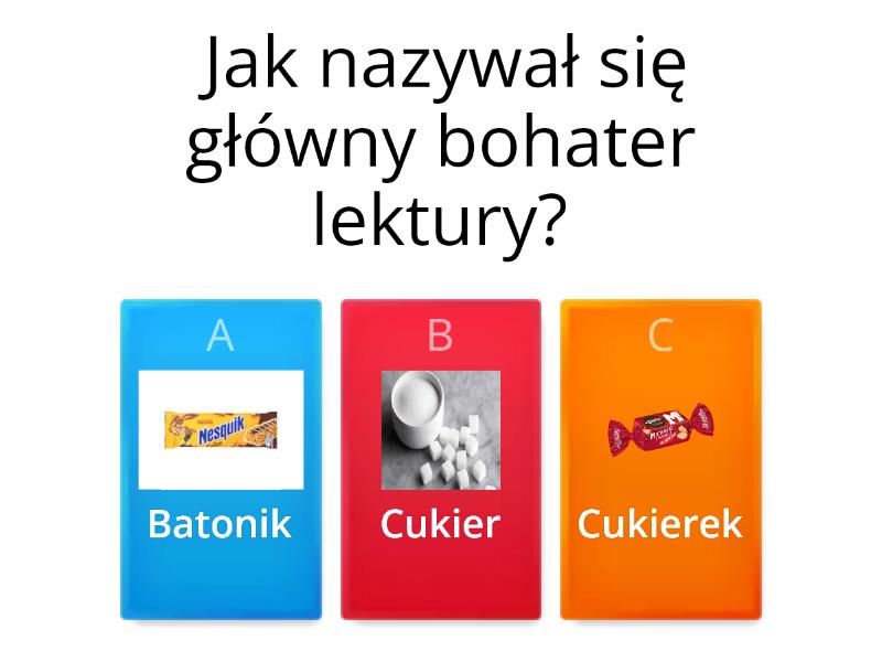 lektura "Cukierku, ty łobuzie!" - Quiz Cukierku Ty łobuzie Test I Odpowiedzi