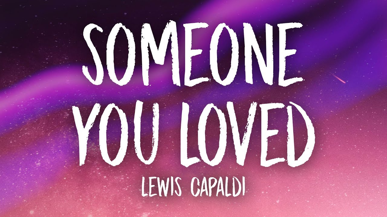 Lewis Capaldi Someone You Loved Songtext