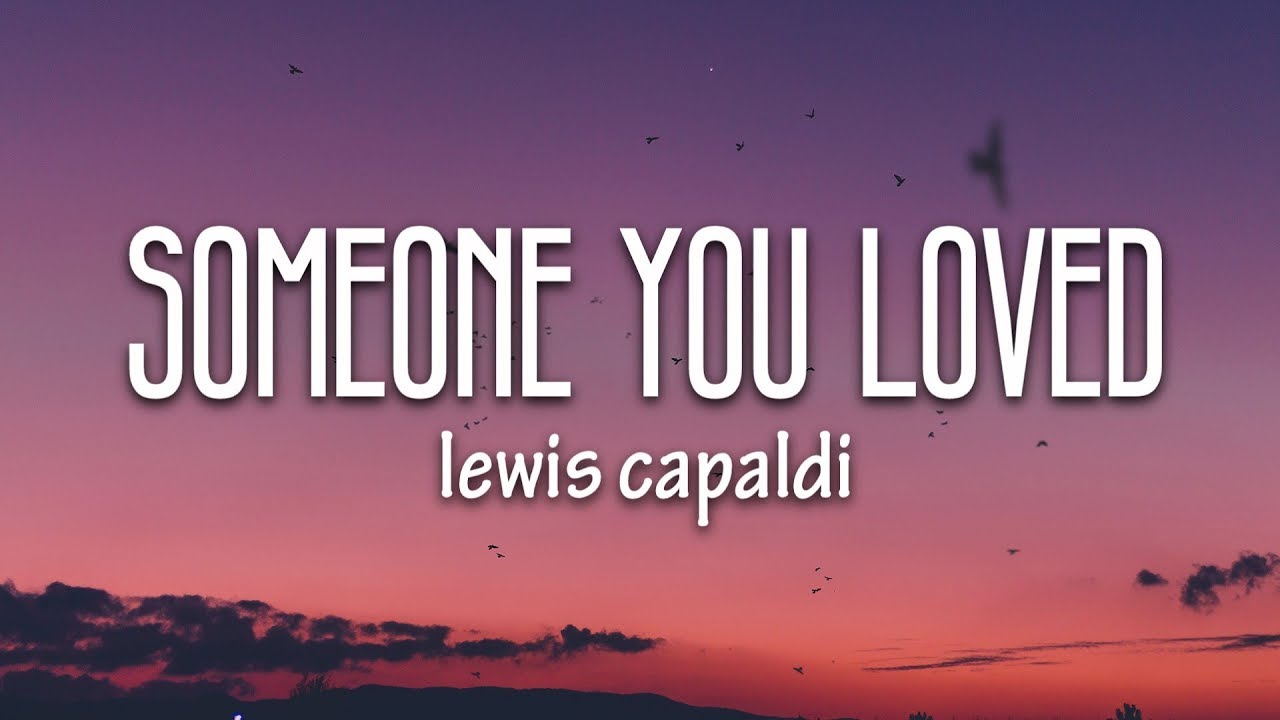 Lewis Capaldi Someone You Loved Lyrics