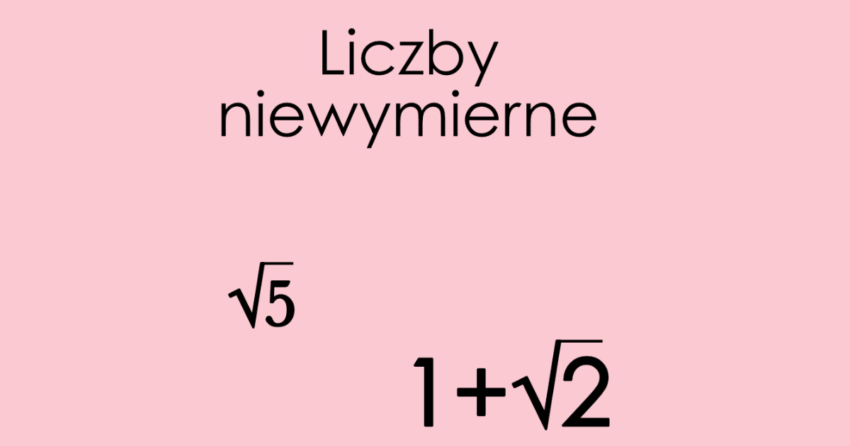Liczby niewymierne: definicja co to jest, przykłady jak liczyć Co To Jest Liczba Niewymierna