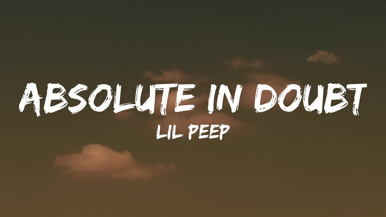 Lil Peep Absolute In Doubt Tekst