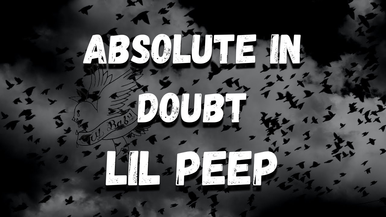 Lil Peep - absolute in doubt (Lyrics) - YouTube Lil Peep Absolute In Doubt Tekst