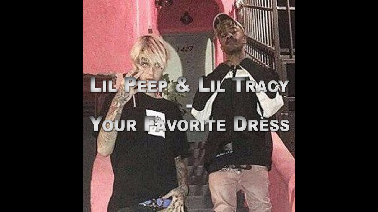 Lil Peep & Lil Tracy - Your Favorite Dress Lyrics - YouTube Lil Peep Favorite Dress Tekst