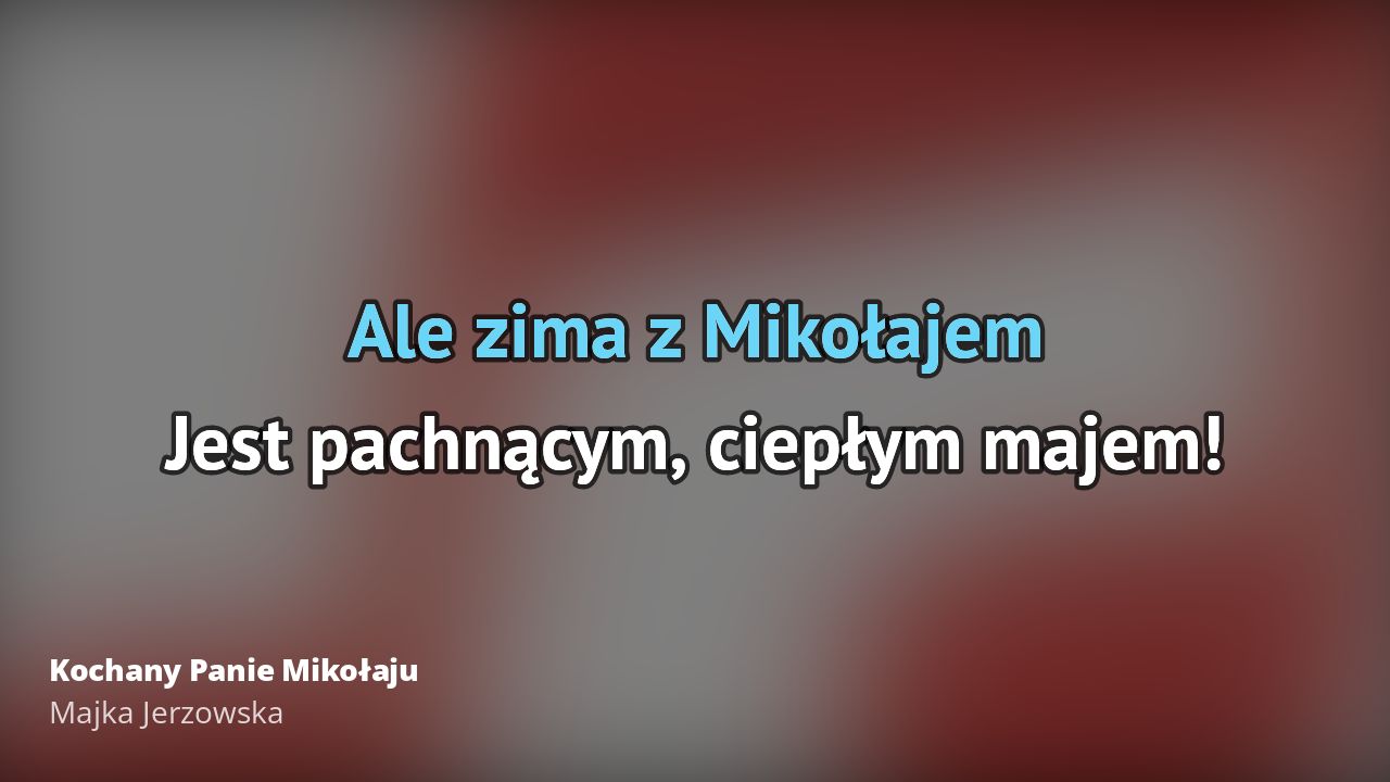 Kochany Pan Mikołaj Majka Jeżowska Tekst