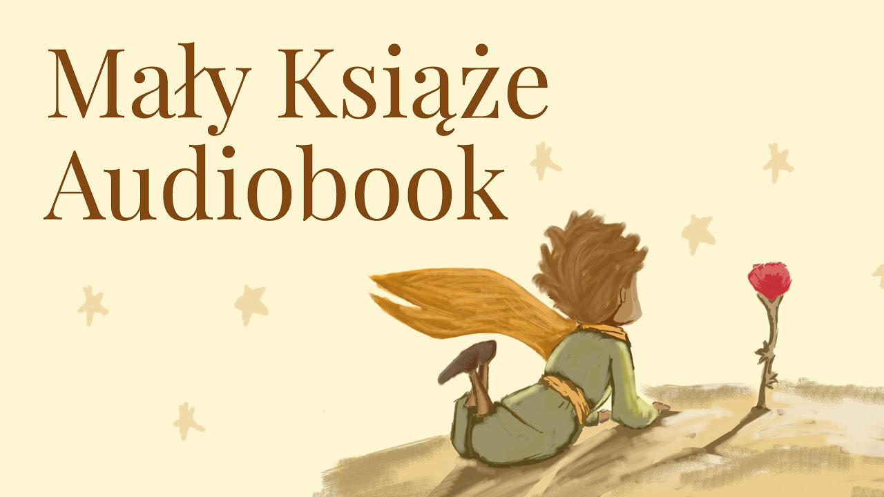 Mały Książe - Audiobook z rozdziałami @EJSLUCHAJ - YouTube Praca Klasowa Z Malego Ksiecia