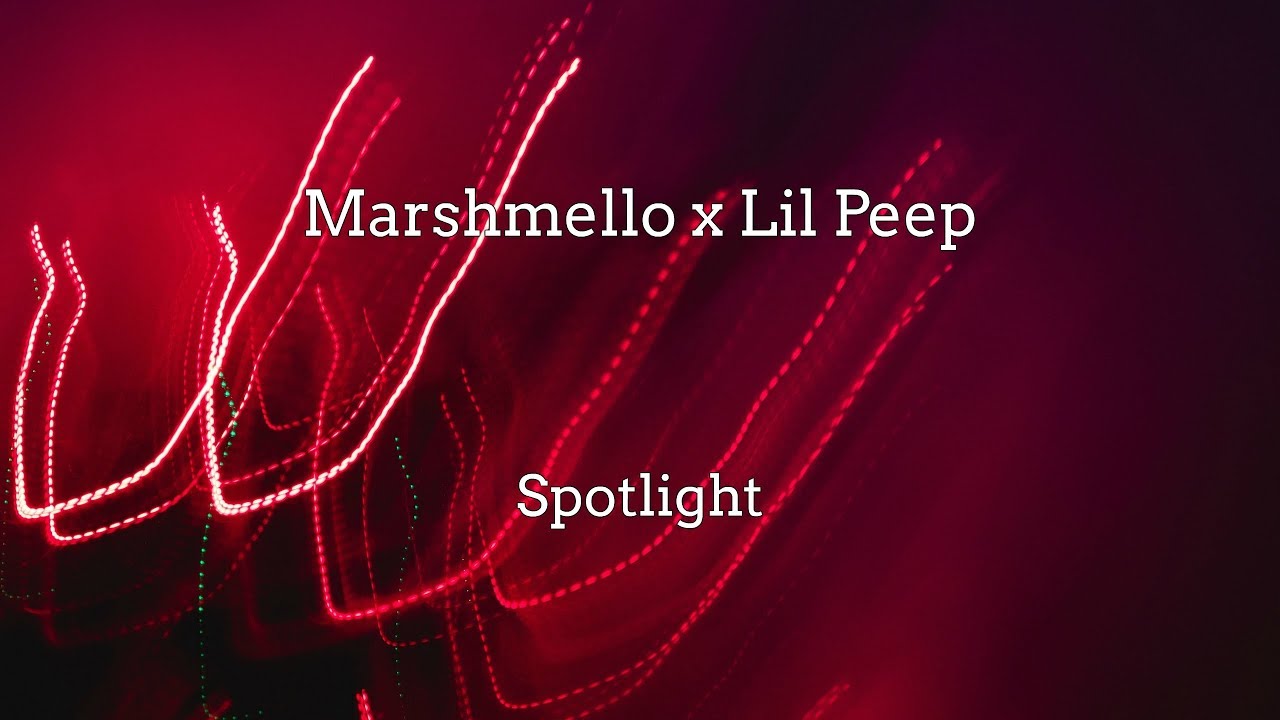Marshmello X Lil Peep Spotlight Lyrics