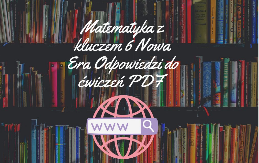 Matematyka z kluczem 6 Nowa Era Odpowiedzi do ćwiczeń PDF 2021 Matematyka Z Kluczem Klasa 6 Pdf