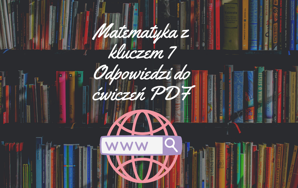 Matematyka z kluczem 7 Odpowiedzi do ćwiczeń PDF do pobrania 2024 Matematyka Z Kluczem Klasa 7 Odpowiedzi