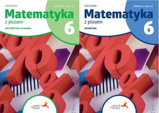 Matematyka Z Plusem 6 Ćwiczenia GWO WERSJA B cz. 1-2 Arytmetyka Matematyka Z Plusem Klasa 1 Liceum