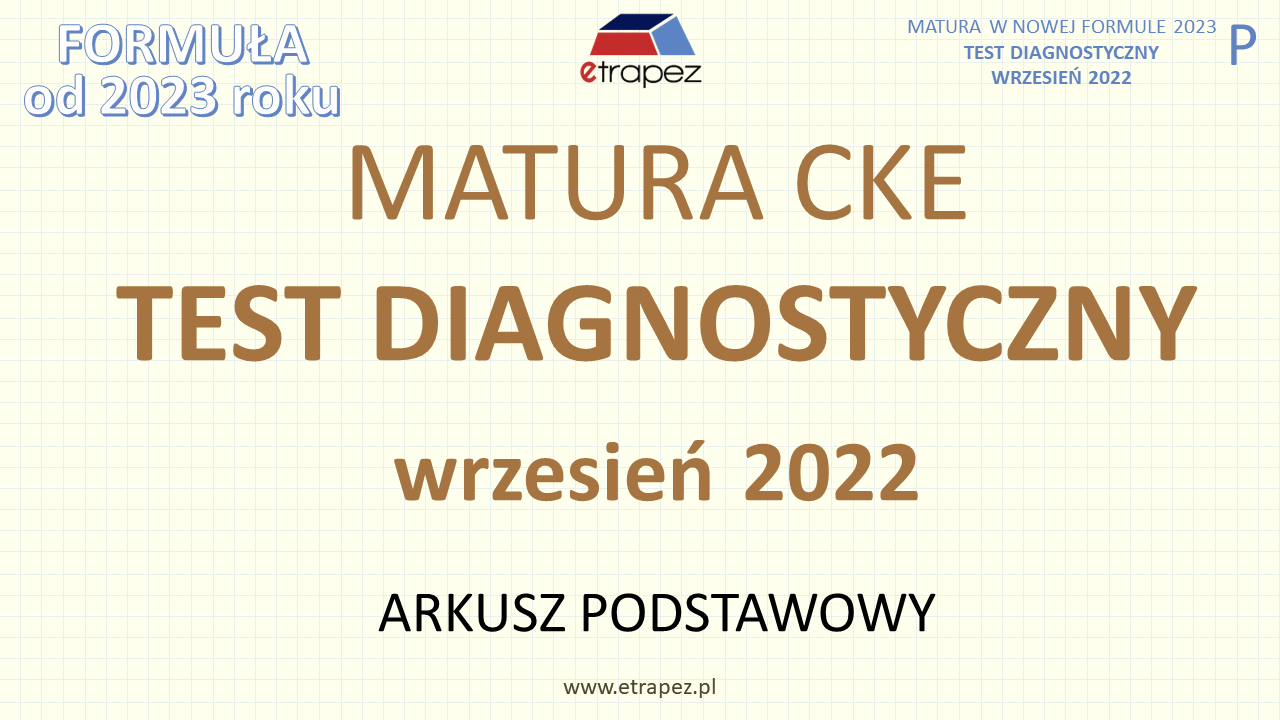Matura próbna CKE wrzesień 2022. Test diagnostyczny z poziomu Test Diagnostyczny Z Matematyki Po Klasie 3 Szkoły Podstawowej