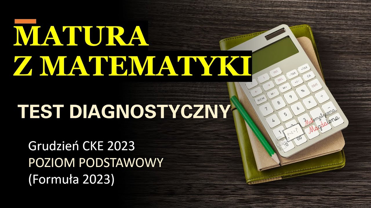 Matura próbna z matematyki - Test diagnostyczny CKE Grudzień 2023 Test Diagnostyczny Z Matematyki Klasa 5