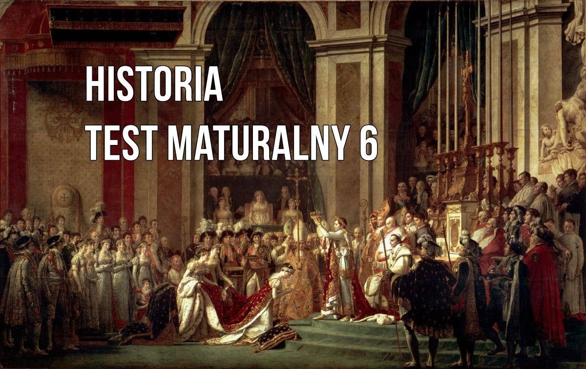 Matura z historii test 6 - Portal maturalny Test Historia Klasa 6