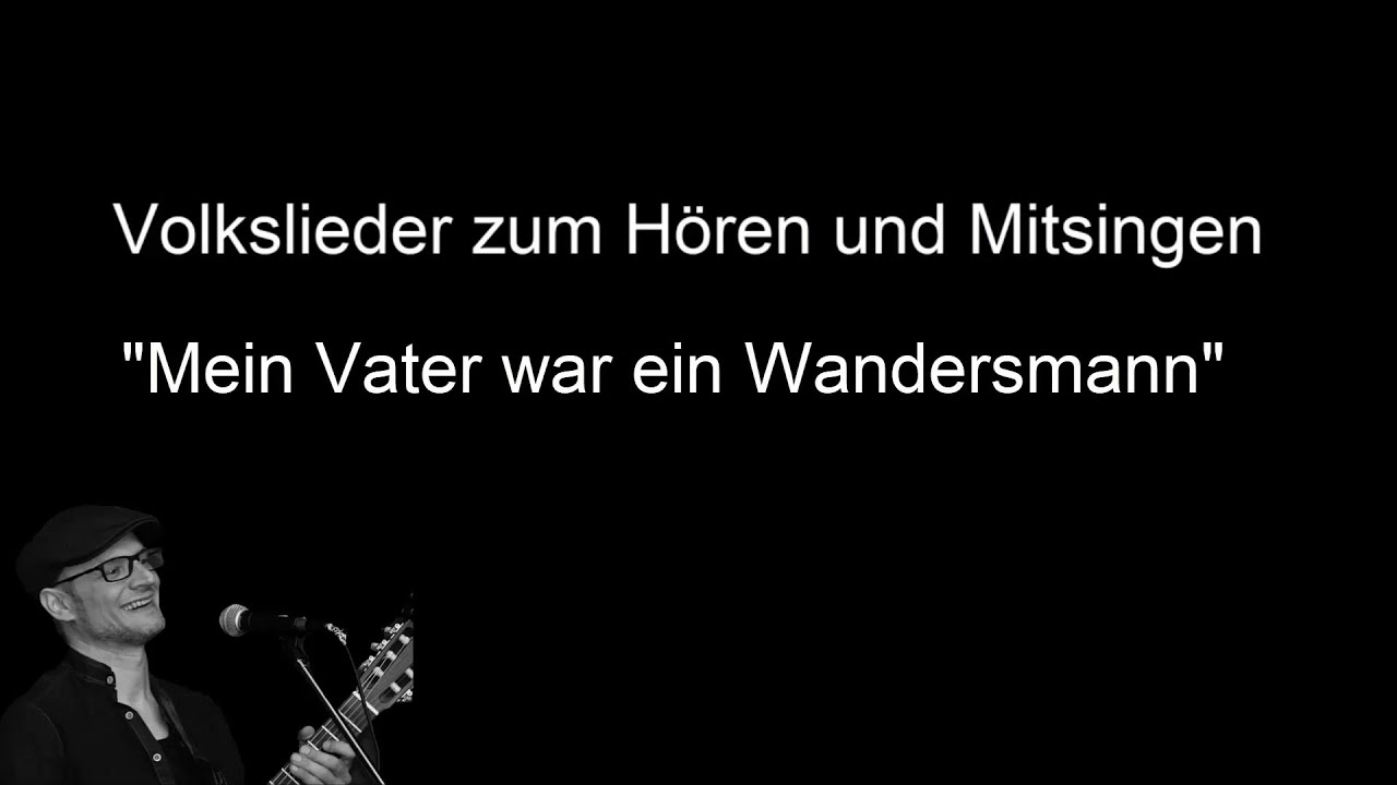 Mein Vater war ein Wandersmann - Volkslieder mit Text zum Hören und Mein Vater War Ein Wandersmann Text