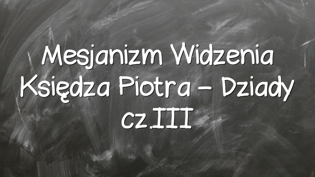Mesjanizm W Dziadach Cz 3