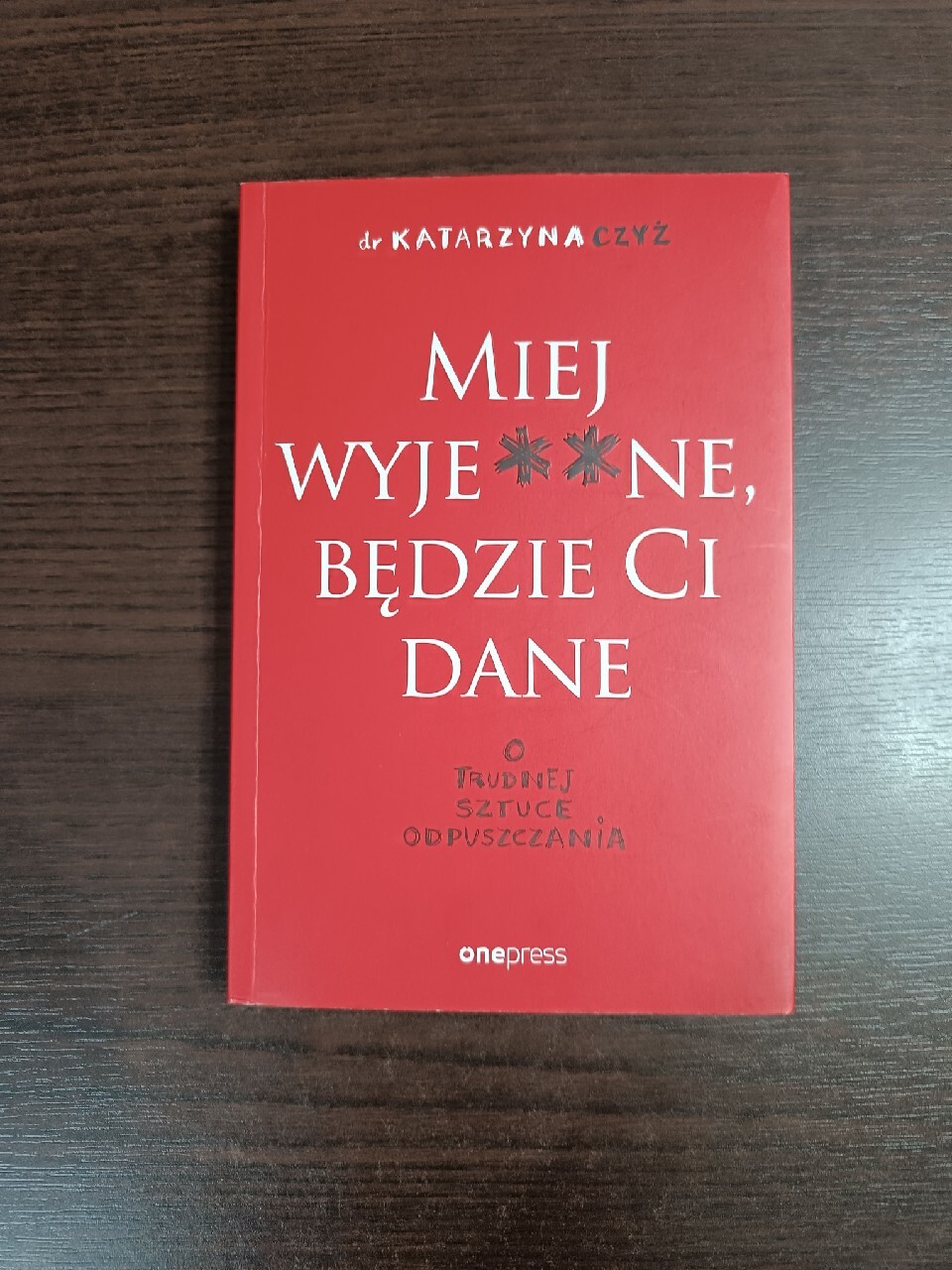 Miej wyje**ne, będzie Ci dane. Czyż Katarzyna | Czechowice-Dziedzice Miej Wyje A Bedzie Ci Dane