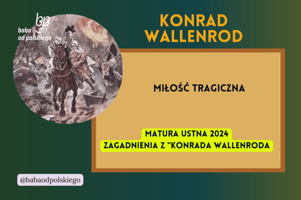 Miłość tragiczna. Omów zagadnienie na podstawie Konrada Wallenroda Konrad Wallenrod Pytania I Odpowiedzi