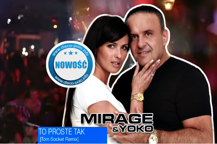 Mirage & Yoko – To Proste Tak (Tom Socket Extended Remix) | NOWOŚĆ Mirage Yoko To Proste Tak