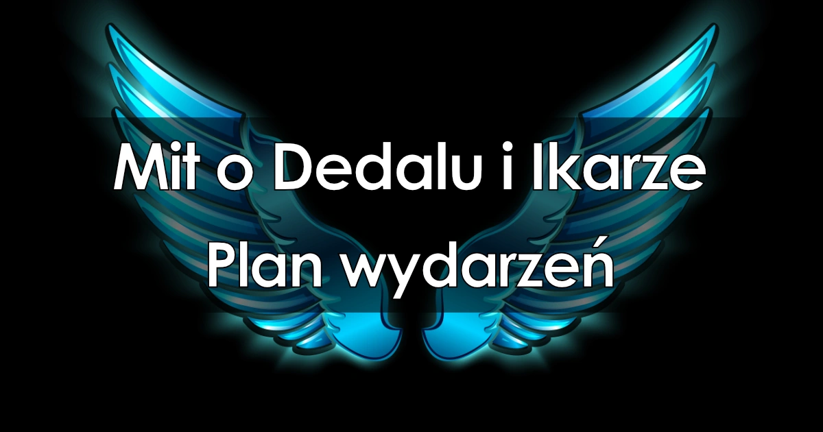 Mit o Dedalu i Ikarze - plan wydarzeń w kilku punktach Mit O Dedalu I Ikarze Plan Wydarzeń
