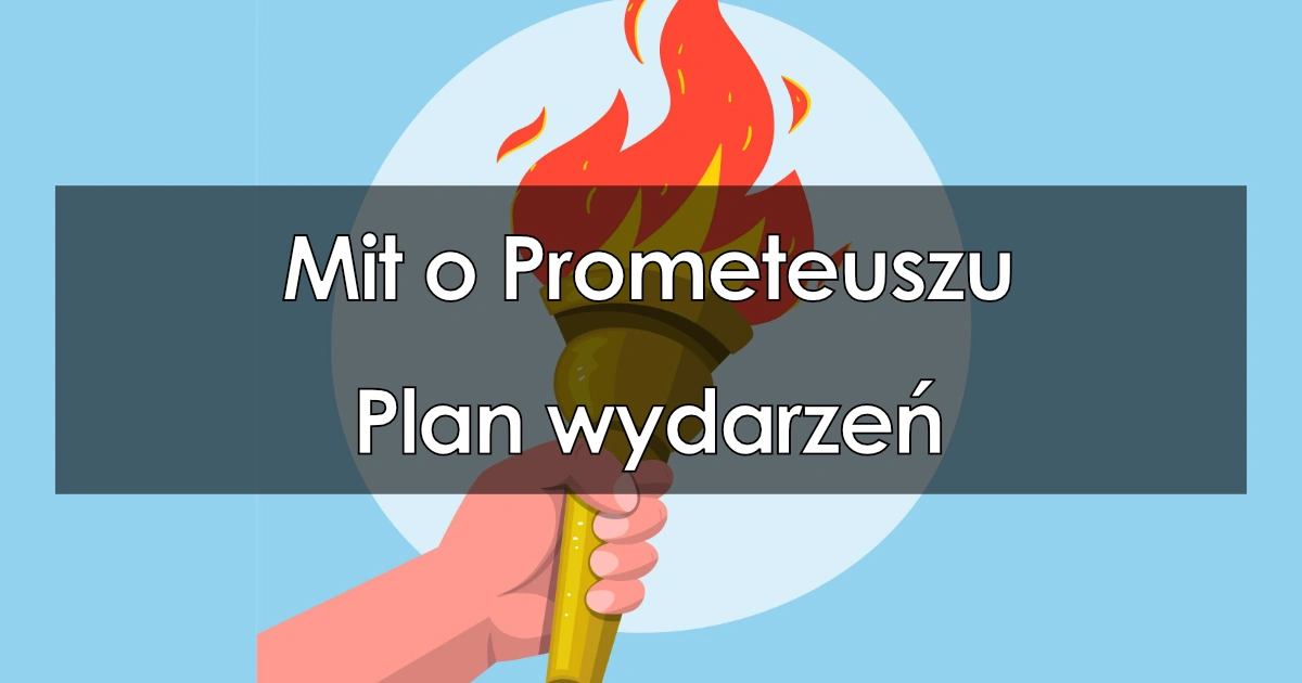 Mit o Prometeuszu - plan wydarzeń w kilku punktach Plan Wydarzen Prometeusz Klasa 5
