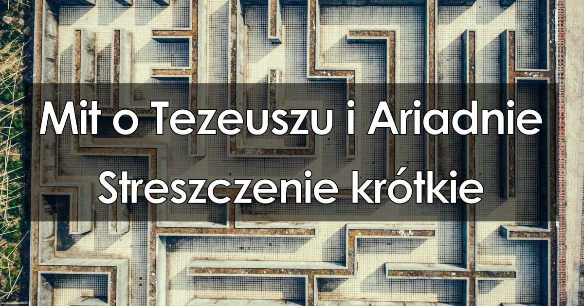 Mit o Tezeuszu i Ariadnie - krótkie streszczenie, najważniejsze informacje Opowiadanie O Tezeuszu I Ariadnie