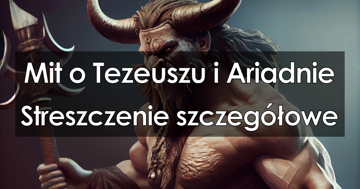 Mit o Tezeuszu i Ariadnie - Szczegółowe streszczenie, opracowanie Streszczenie Mit O Tezeuszu I Ariadnie