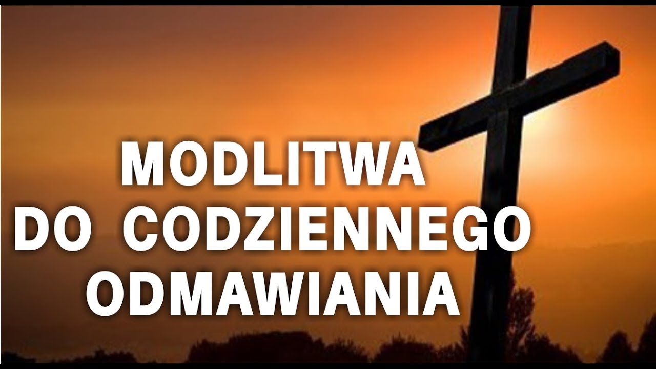 Modlitwa do ochrony przed złem do codziennego odmawiania - YouTube Modlitwa Odmawiana Przed Wschodem Słońca