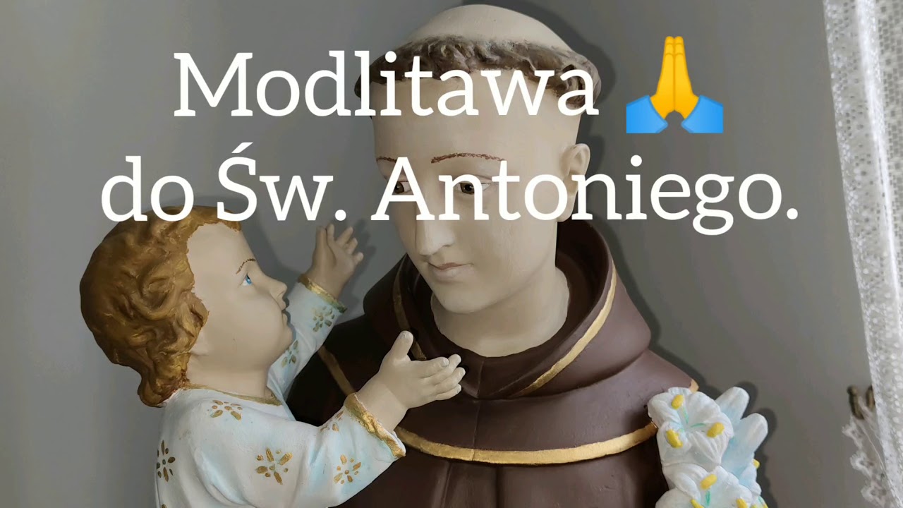 Modlitwa do Świętego Antoniego - YouTube Modlitwa Do św Antoniego O Zgubę