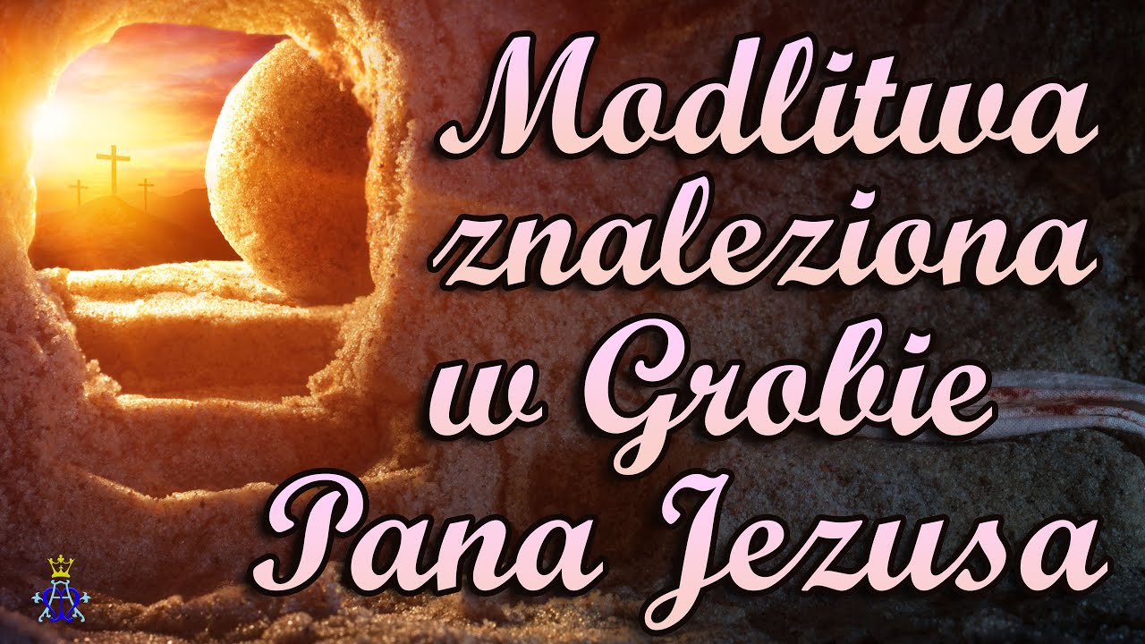 🙏 Modlitwa znaleziona w Grobie Pana Jezusa 🙏 - YouTube Modlitwa Znaleziona Przy Grobie Pana Jezusa