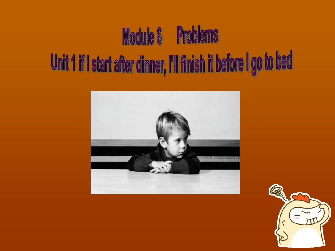 九年级上++Module+6+Problems++Unit+1+If+I+start+after+dinner,+I’ll+finish+it Junior Explorer 6 Unit 1 Test