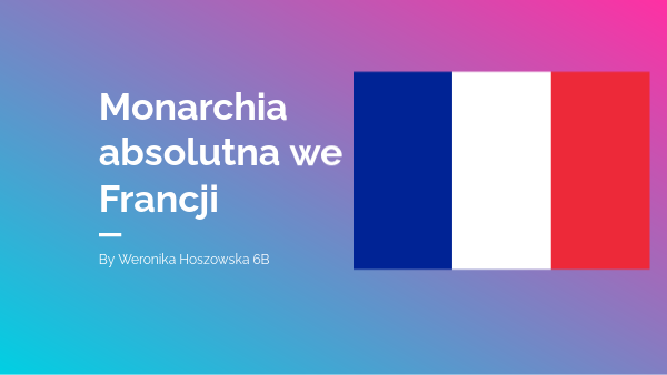 Monarchia absolutna we Francji | Genially Co To Jest Monarchia Absolutna