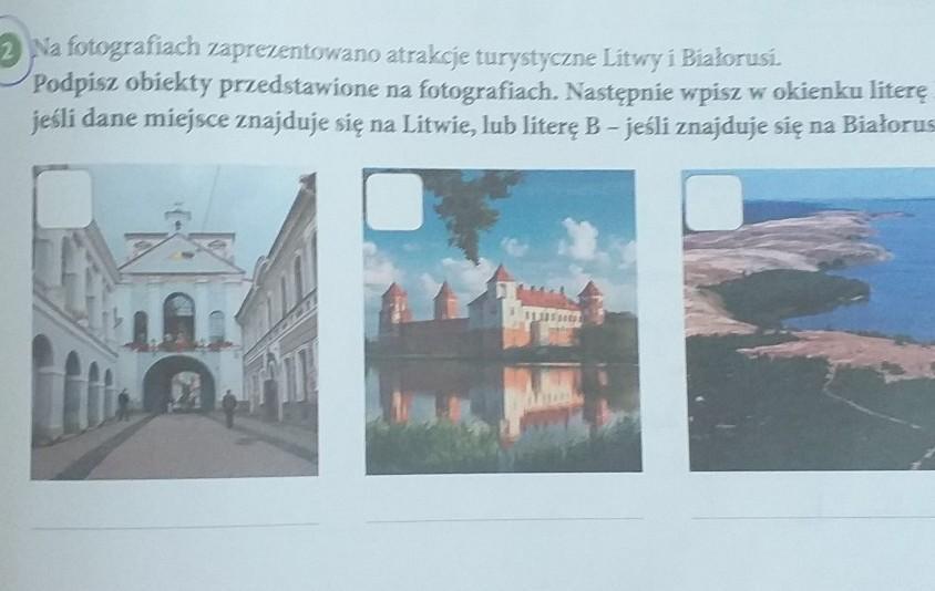 Na fotografiach zaprezentowano atrakcje turystyczne Litwy i Białorusi Podpisz Zdjecia Wlasciwymi Nazwami Atrakcji Turystycznych Z Zadania Pierwszego