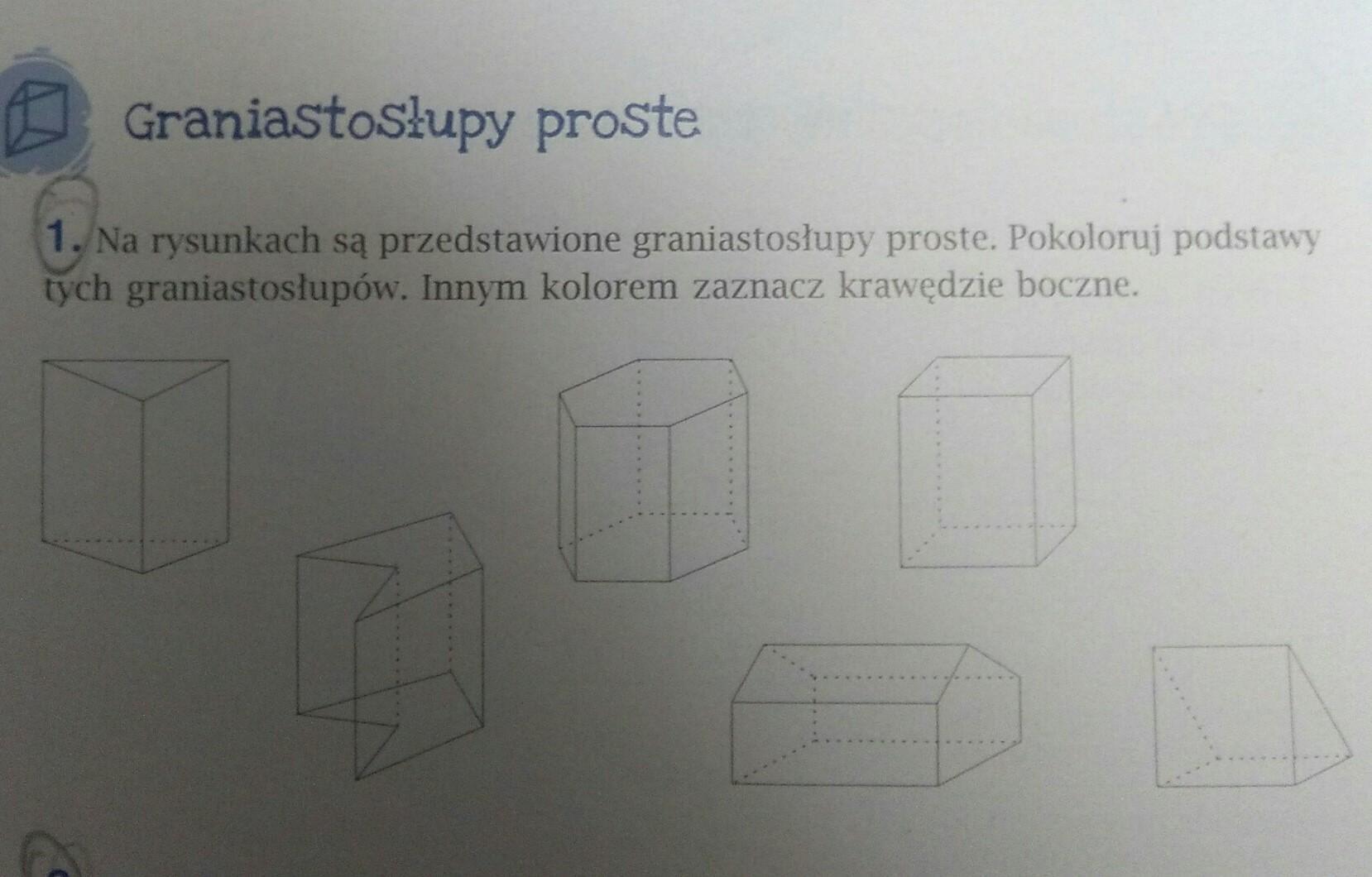 Na Rysunkach Są Przedstawione Graniastosłupy Proste Pokoloruj Podstawy Na Rysunkach Przedstawiono Graniastoslupy Proste