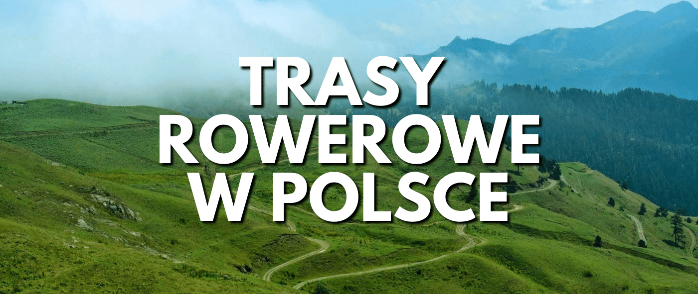 Najbardziej atrakcyjne trasy rowerowe w Polsce - Rowertour.com Atrakcyjne Trasy Rowerowe W Polsce