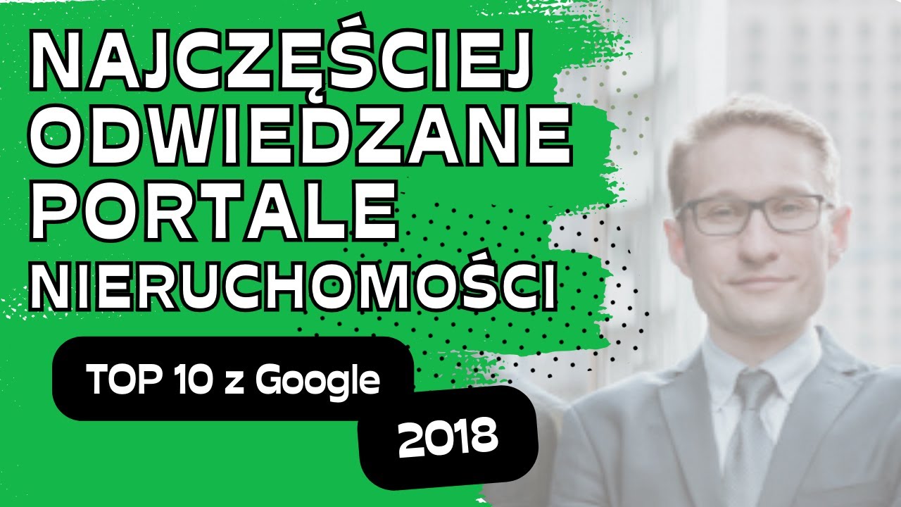 Najczęściej odwiedzane portale nieruchomości 2018: TOP 10 Google - YouTube Najliczniej Odwiedzane Miasta W 2018 Roku