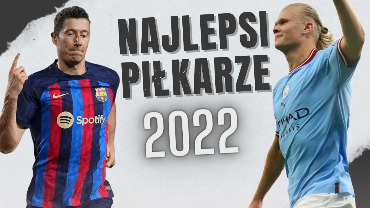 NAJLEPSI PIŁKARZE ŚWIATA 2022 TOP 10 - YouTube Top 10 Najlepszych Piłkarzy Na świecie
