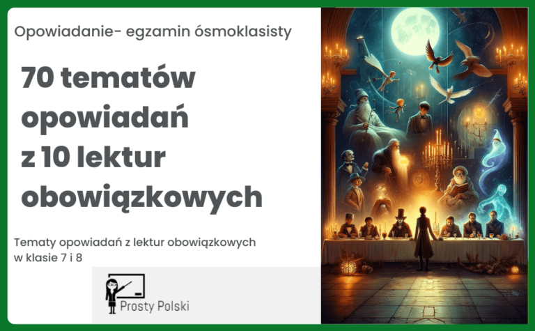 Napisz opowiadanie o spotkaniu z bohaterem wybranej lektury Napisz Opowiadanie O Spotkaniu Z Bohaterem Wybranej Lektury Obowiązkowej