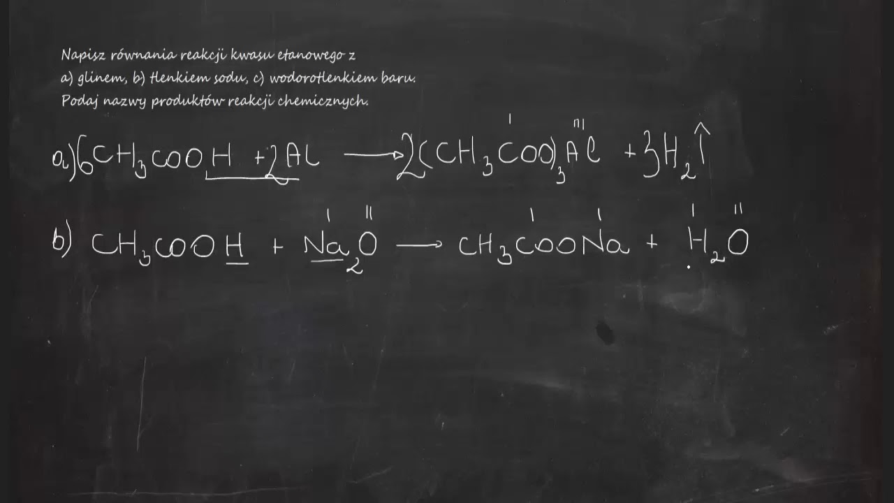 Napisz równania reakcji kwasu etanowego z a) glinem, b) tlenkiem sodu Napisz Równania Reakcji Kwasu Etanowego Z