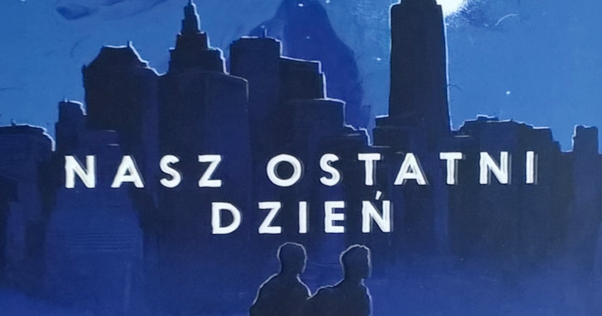 Nasz Ostatni Dzień O Czym Jest